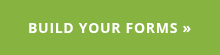 BUILD YOUR FORMS »
