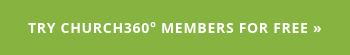 TRY CHURCH360° MEMBERS FOR FREE »