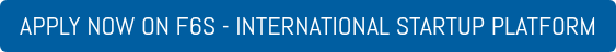 APPLY NOW ON F6S - INTERNATIONAL STARTUP PLATFORM