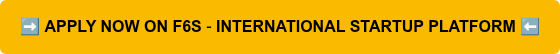 ️ APPLY NOW ON F6S - INTERNATIONAL STARTUP PLATFORM ️