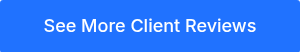 See More Client Reviews