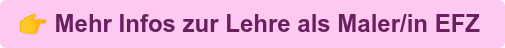 Mehr Infos zur Lehre als Maler/in EFZ 