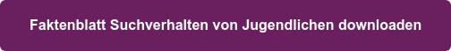 Faktenblatt Suchverhalten von Jugendlichen downloaden