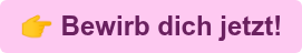 Bewirb dich jetzt!
