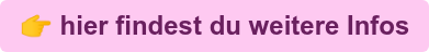  hier findest du weitere Infos