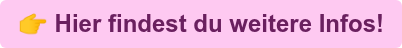  Hier findest du weitere Infos!