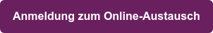 Anmeldung zum Online-Austausch