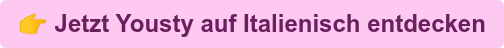  Jetzt Yousty auf Italienisch entdecken