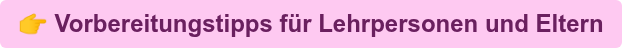  Vorbereitungstipps für Lehrpersonen und Eltern