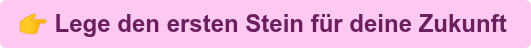 Lege den ersten Stein für deine Zukunft