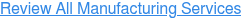 Review All Manufacturing Services