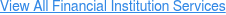 View All Financial Institution Services