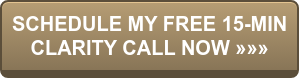 SCHEDULE MY FREE 15-MIN CLARITY CALL NOW »»»