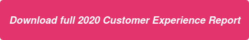 Download full 2020 Customer Experience Report