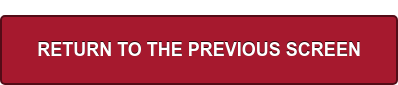RETURN TO THE PREVIOUS SCREEN