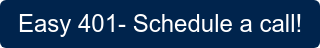 Easy 401- Schedule a call!