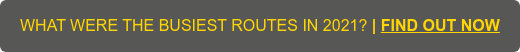 WHAT WERE THE BUSIEST ROUTES IN 2021? | FIND OUT NOW