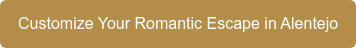Customize Your Romantic Escape in Alentejo