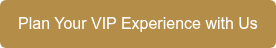 Plan Your VIP Experience with Us