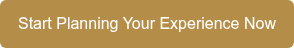 Start Planning Your Experience Now