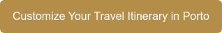 Customize Your Travel Itinerary in Porto