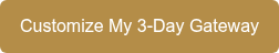 Customize My 3-Day Gateway