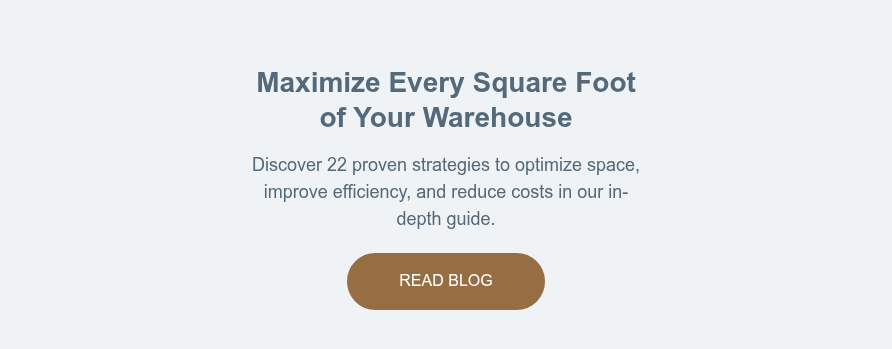   Maximize Every Square Foot of Your Warehouse   Discover 22 proven strategies to optimize space, improve efficiency, and reduce costs in our in-depth guide.