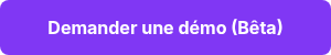 Demander une démo (Bêta)