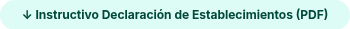 ↓ Instructivo Declaración de Establecimientos (PDF)