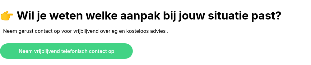 ��&nbsp;Wil je weten welke aanpak bij jouw situatie past?&nbsp;