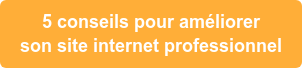 5 conseils pour améliorer son site internet professionnel