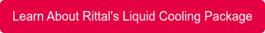 Learn About Rittal's Liquid Cooling Package