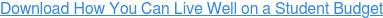 Download How You Can Live Well on a Student Budget