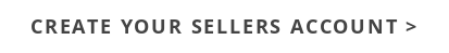 CREATE YOUR SELLERS ACCOUNT >