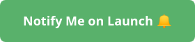 Notify Me on Launch ��