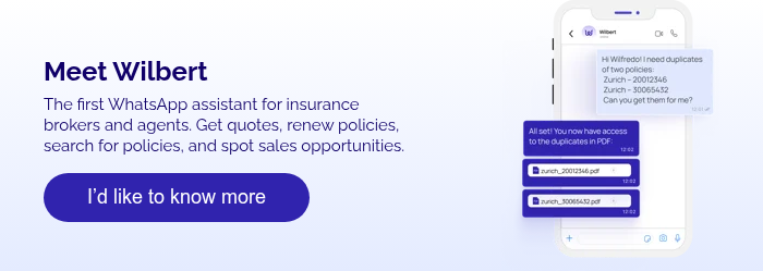 Meet Wilbert The first WhatsApp assistant for insurance brokers and agents. Get quotes, renew policies, search for policies, and spot sales opportunities.