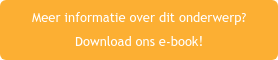 Meer informatie over dit onderwerp? Download ons e-book!