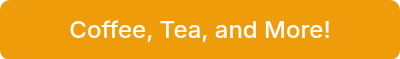 <p>Coffee, Tea, and More!</p>