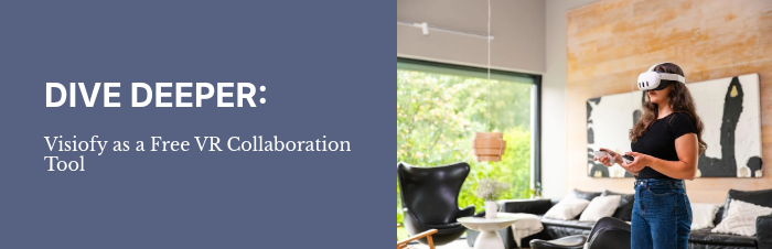 DIVE DEEPER: &nbsp; Visiofy as a Free VR Collaboration Tool