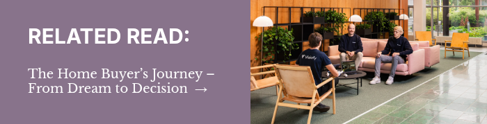 RELATED READ: The Home Buyer’s Journey – From Dream to Decision &nbsp;→ &nbsp; &nbsp;