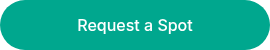 <p>Request a Spot</p>