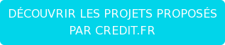 Découvrir les projets proposés par Credit.fr