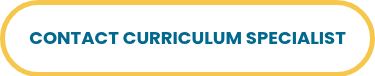 <h2 style="font-weight: bold;">CONTACT CURRICULUM SPECIALIST</h2>