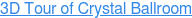 3D Tour of Crystal Ballroom