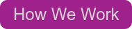 How We Work