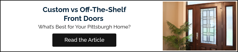 Custom vs Off-The-Shelf Front Doors  What’s Best for Your Pittsburgh Home?
