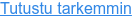 Tutustu tarkemmin