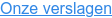 Onze verslagen
