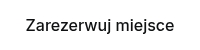 Zarezerwuj miejsce