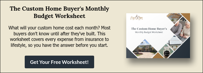 The Custom Home Buyer's Monthly Budget Worksheet   What will your custom home cost each month? Most buyers don't know until after they've built. This worksheet covers every expense from insurance to lifestyle, so you have the answer before you start.
